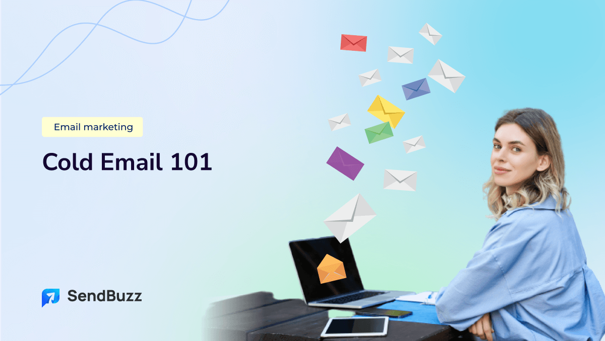 The Ultimate Cold Email Guide: Strategies, Tips, and Best Practices